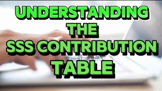 ✅UNDERSTANDING THE SSS CONTRIBUTION TABLE [upl. by Rollins]