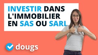 Investir dans limmobilier  en SAS ou en SARL [upl. by Liebman]