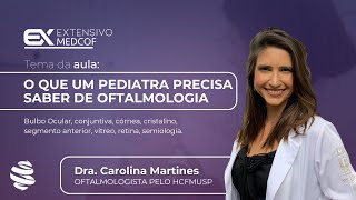 O que um pediatra precisa saber de Oftalmologia Com Dra Carolina Martines [upl. by Aniri]