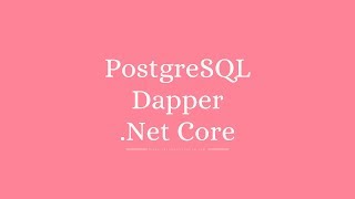 PostgreSQL and Dapper in Net Core  Part 1 [upl. by Hannon768]