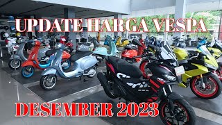 UPDATE HARGA VESPA MATIC Bulan DESEMBER 2023 ‼️ Update Harga Vespa AKHIR TAHUN ‼️ [upl. by Oilalue274]