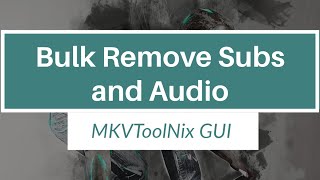 How To Bulk Remove Subtitle and Audio tracks with MKVToolNix GUI [upl. by Mechelle939]