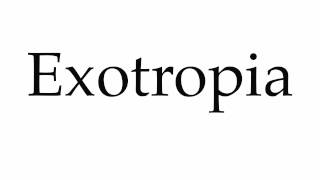 How to Pronounce Exotropia [upl. by Allevon740]