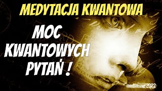 MOC KWANTOWYCH PYTAŃ  🅜🅔🅓🅨🅣🅐🅒🅙🅐 🅚🅦🅐🅝🅣🅞🅦🅐  PYTANIA KWANTOWE  HIPNOZA  MEDYTACJA PROWADZONA [upl. by Millda]