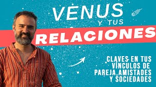 VENUS Y TUS RELACIONES  Claves en tus vínculos de pareja amistades y sociedades [upl. by Asirahc620]