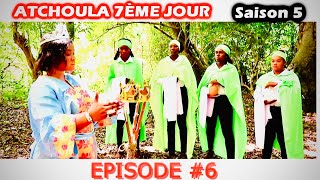 ATCHOULA7ÈMEJOURSAISON 5 ÉPISODE 6 [upl. by Yetta288]