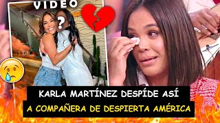 😥💔Karla Martínez DESPIDE así a COMPAÑERA de Despierta América 😭 [upl. by Krasnoff]