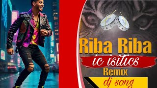 Riba Riba Dj Remix Vol Mix Dj Songs [upl. by Jakie]