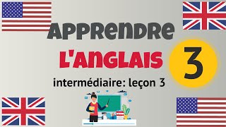 Apprendre langlais Intermédiaire leçon 3 niveau B1 [upl. by Hnid258]