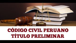 Código civil peruano Título preliminar [upl. by Bobbee858]