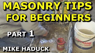 MASONRY TIPS FOR BEGINNERS part 1 MIke Haduck [upl. by Gavrah947]