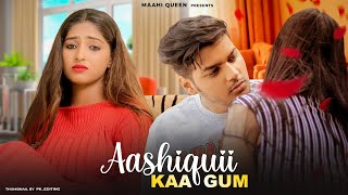 Aashiqui Ka Gum Hum Piye Ja Rahe Hai  Heart Touching Love Story  Salman Ali  Maahi Queen amp Aryan [upl. by Fayth894]