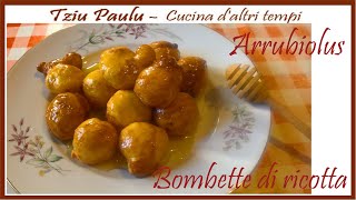 Arrubiolus  Bombette di ricotta sarde  polpette dolci fritte con miele Cucina daltri tempi [upl. by Htaek]