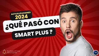 ¿Qué pasó con SMART PLUS Actualizaciones 2024 [upl. by Nya]