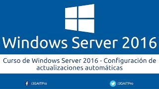 Curso de Windows Server 2016  Configuración de actualizaciones automáticas [upl. by Nnhoj]