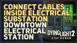 Connect cables inside Electrical Substation Dying Light 2 [upl. by Akayas124]