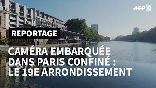 Caméra embarquée dans Paris confiné balade dans le 19ème arrondissement  AFP [upl. by Hgielanna]