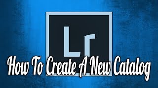 How to Create a New Catalog in Lightroom [upl. by Sissel]