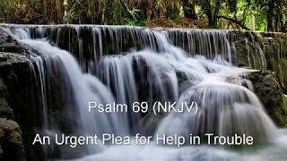 Psalm 69 NKJV  An Urgent Plea for Help in Trouble [upl. by Refinnaej]