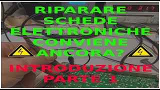 RIPARAZIONE SCHEDE ELETTRONICHE CONVIENE ANCORA parte 1 [upl. by Yrtnahc938]