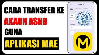 Cara Transfer Ke ASB Guna Aplikasi MAE [upl. by Bremer485]