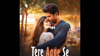 TERE AANE SE POCKET FM EPISODE 194 [upl. by Neladgam]