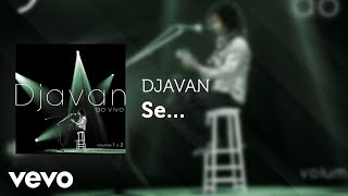 Djavan  Se Ao Vivo Áudio Oficial [upl. by Lancelle]