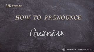 How to Pronounce Guanine Real Life Examples [upl. by Allx10]