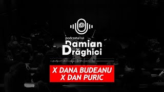 Dana Budeanu si Dan Puric LIVE  Podcastul lui Damian Draghici [upl. by Haerr]