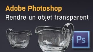 Rendre un objet transparent avec Adobe Photoshop [upl. by Kanya429]