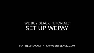 Set Up WePay We Buy Black Tutorials [upl. by Lorilee]