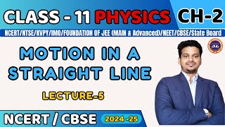 MOTION IN A STRAIGHT LINE I L5 I PHYSICS CLASS 11 I JEENEETCBSEState Board [upl. by Tessa]