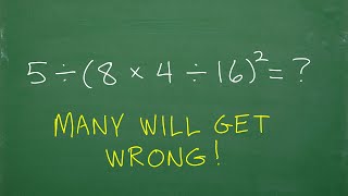 5 divided by 8 times 4 divided by 16squared   BASIC Math – focus on the order of operations [upl. by Ramsey]