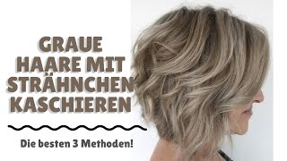 Graue Haare mit Strähnchen kaschieren  Die besten 3 Methoden [upl. by Phillips]