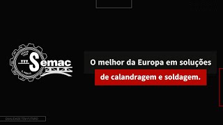 Conheça o melhor da Europa em soluções de calandragem e soldagem com a Semac [upl. by Odlanyar]