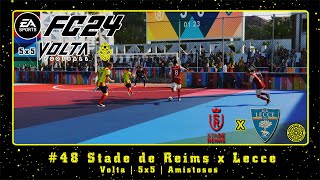 EA SPORTS FC 24 PC Volta  5x5  Amistosos 48 Stade de Reims x Lecce [upl. by Calendre]