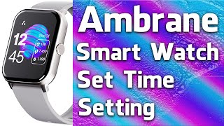 Ambrane Smart Watch Me Time Kaise Set Kare  Ambrane Smart Watch Time Setting [upl. by Alfredo]