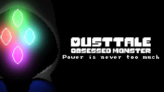 DustTale Obsessed Monster  Power is never enough [upl. by Milak]