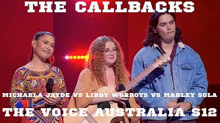 THE CALLBACKS Michaela Jayde Vs Libby Worboys Vs Marley Sola  The Voice Australia Season 12 [upl. by Dnaltroc]