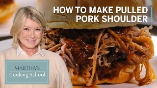 How to Make Martha Stewarts Braised Pulled Pork Shoulder  Marthas Cooking School  Martha Stewart [upl. by Eelac]