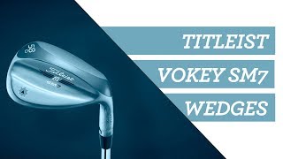 Titleist Vokey SM7 Wedge Review Loft  Grind Advice Titleist [upl. by Eihtak]