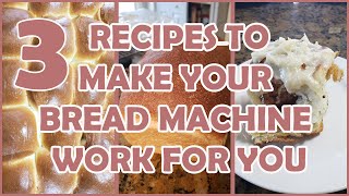 3 Recipes to Make Your Bread Machine Work For You [upl. by Michey706]