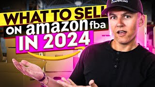 What to Sell on Amazon FBA in 2024 [upl. by Baun]