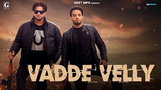 Vadde Velly  Karaj Randhawa Full Song Vadda Grewal  Prince Bhullar  KakaPardhan [upl. by Elyod]