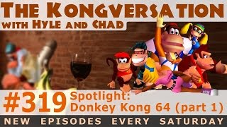 The Kongversation 319  Spotlight Donkey Kong 64 part 1 [upl. by Aicemat6]