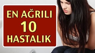 En Çok Ağrı Yapan 10 Hastalık [upl. by Penney364]