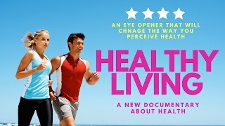 HEALTHY LIVING a Revolutionary Documentary About the Unknown Facts About Health Must watch movie [upl. by Nahtnamas224]