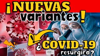 ¡ALERTA CIENTÍFICOS ADVIERTEN CARACTERÍSTICAS PREOCUPANTES DE NUEVAS VARIANTES DEL CORONAVIRUS [upl. by Nich]