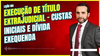 Custas iniciais para execução de título extrajudicial e o impacto no valor da dívida [upl. by Judd]