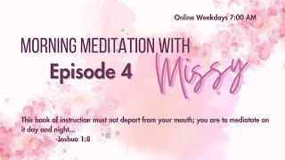 Morning Meditation with Missy Episode 4 [upl. by Ordnasela]